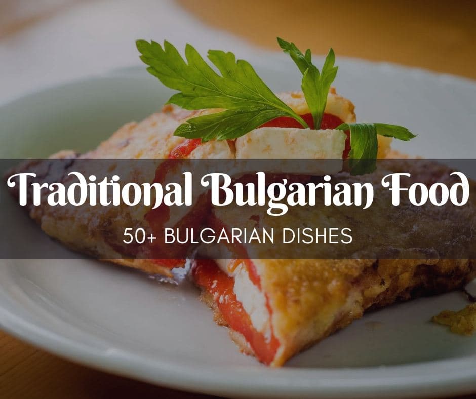 Traditional Bulgarian Food Guide: 50+ Typical Bulgarian Dishes & Drinks