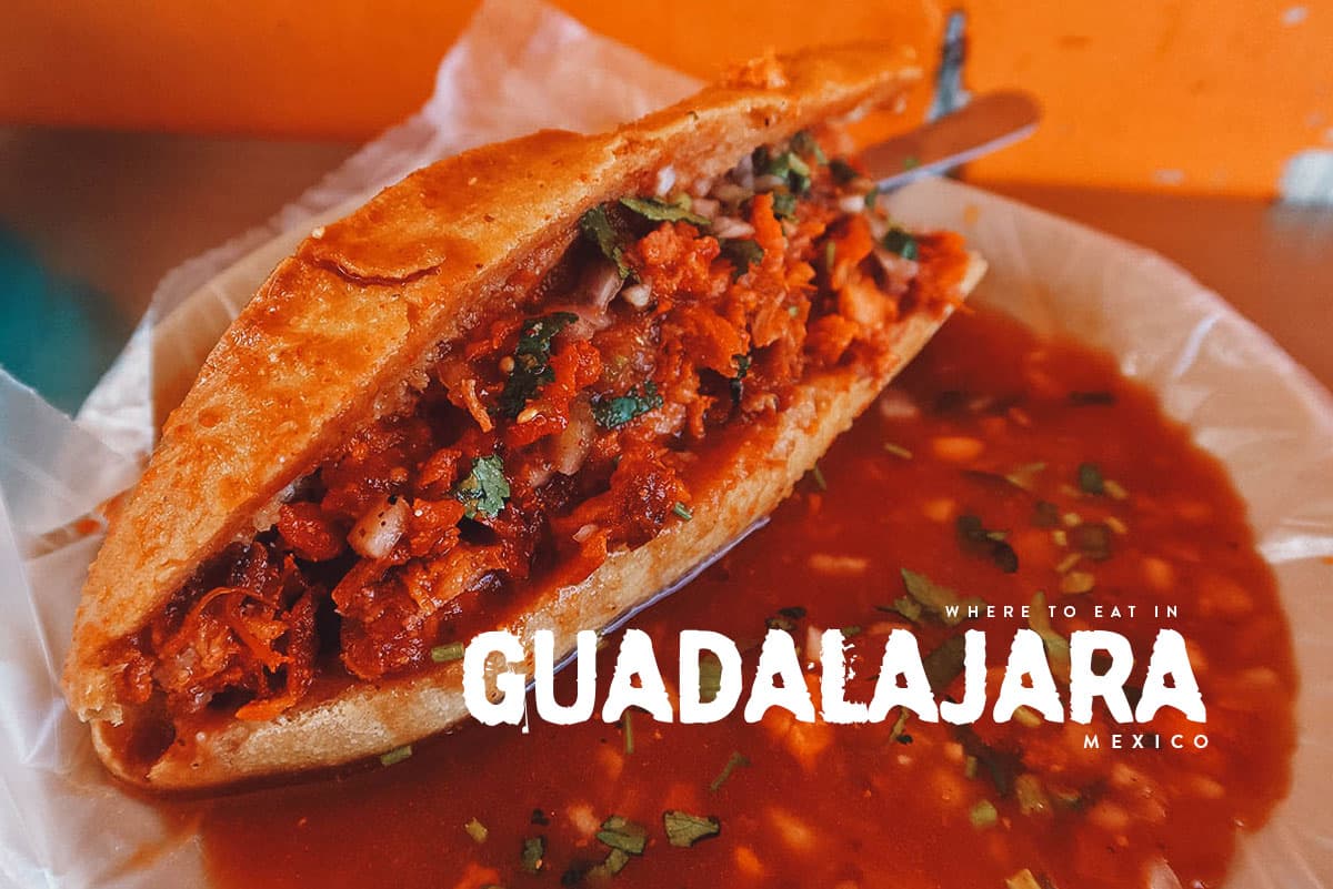 Guadalajara Food Guide: 18 Must-Visit Guadalajara Restaurants and Street Food Stalls
