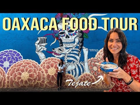 Oaxaca Food Tour and City Guide - The BEST Food in Mexico?! | Oaxaca, Mexico