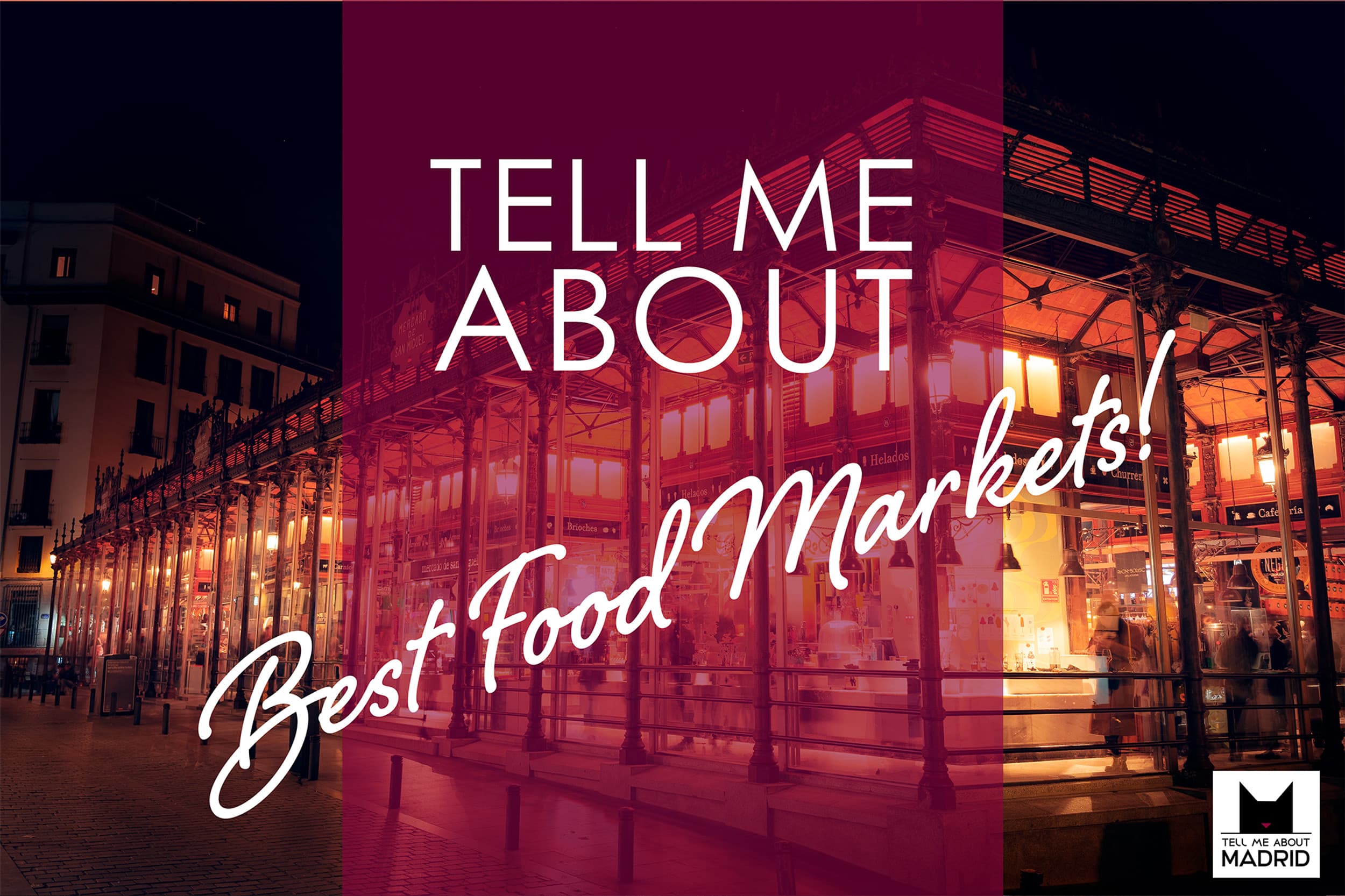 A Guide to Madrid’s Food Markets: From San Miguel to Antón Martín