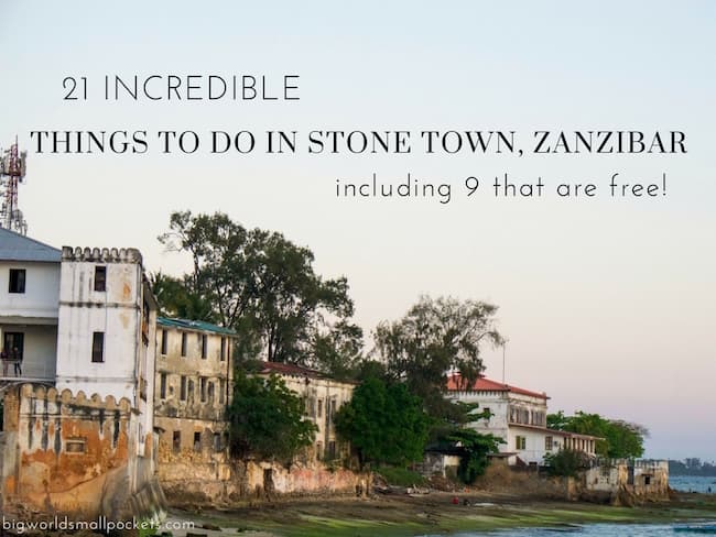 The 21 Best Things to do in Stone Town, Zanzibar, including 9 that are free!